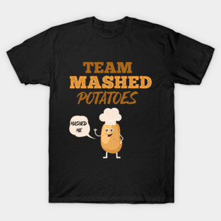 Mashed Potatoes T-Shirt