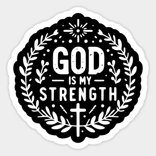 God is My Strength Sticker by Frank Ring