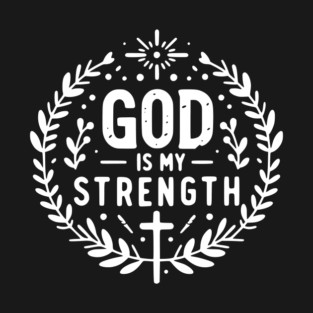 God is My Strength T-Shirt