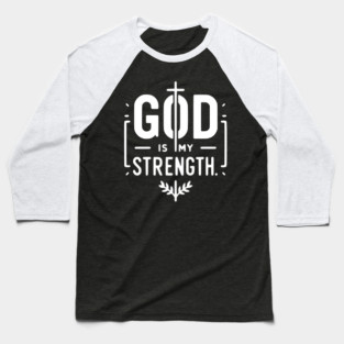 God is My Strength Baseball T-Shirt