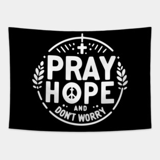 Pray Hope and Don’t Worry Tapestry