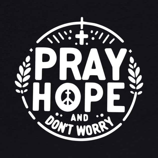 Pray Hope and Don’t Worry by Frank Ring