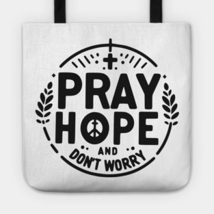 Pray Hope and Don’t Worry Tote