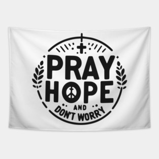 Pray Hope and Don’t Worry Tapestry