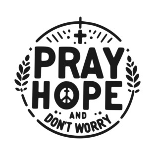 Pray Hope and Don’t Worry T-Shirt