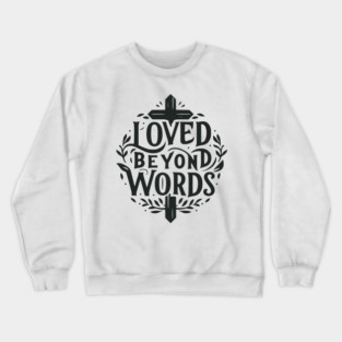 Loved Beyond Words Crewneck Sweatshirt