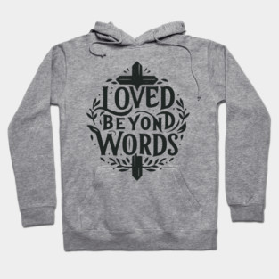 Loved Beyond Words Hoodie