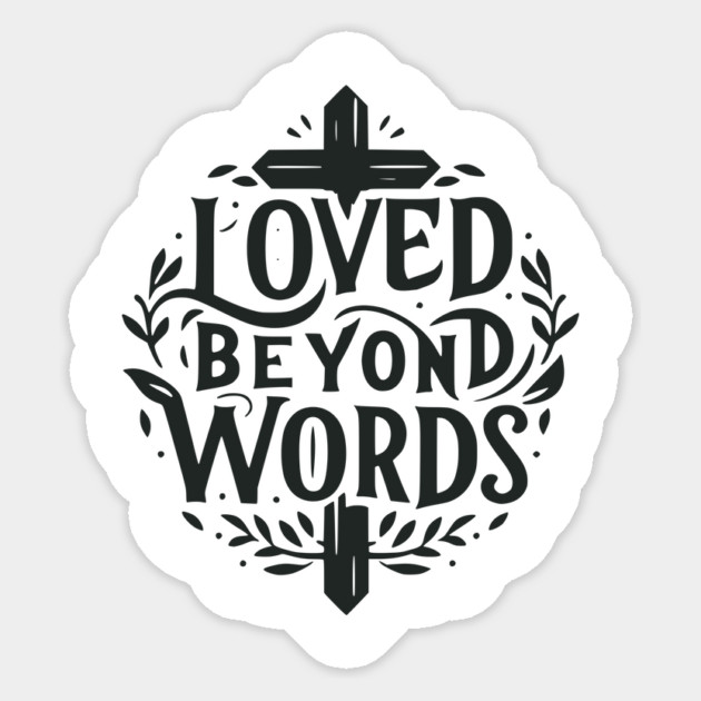 Loved Beyond Words Sticker by Frank Ring
