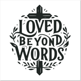 Loved Beyond Words Posters and Art