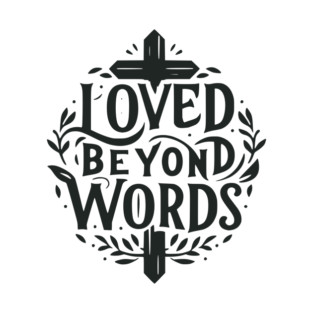 Loved Beyond Words T-Shirt