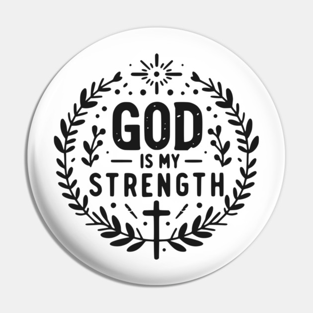 God is My Strength Pin by Frank Ring