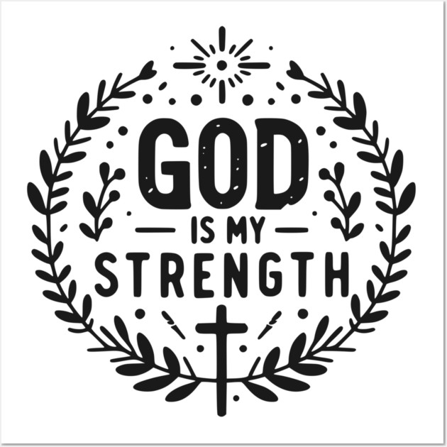 God is My Strength Wall Art by Frank Ring