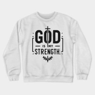 God is My Strength Crewneck Sweatshirt