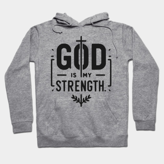 God is My Strength Hoodie by Frank Ring
