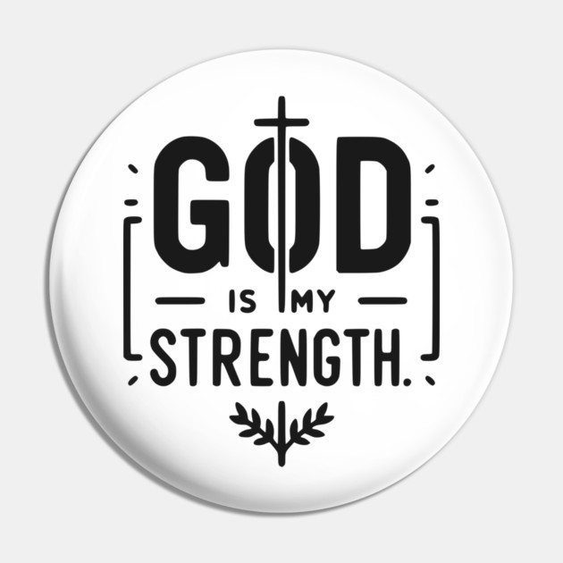 God is My Strength Pin by Frank Ring