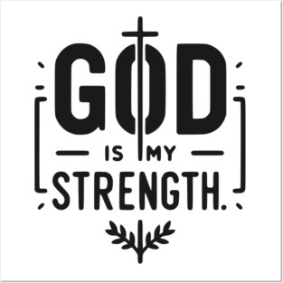 God is My Strength Posters and Art
