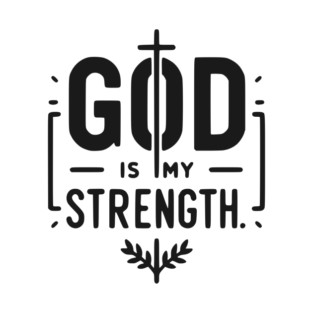 God is My Strength T-Shirt
