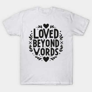 Loved Beyond Words T-Shirt