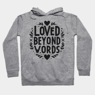 Loved Beyond Words Hoodie