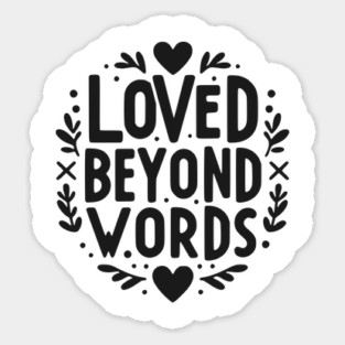 Loved Beyond Words Sticker