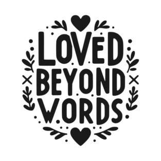 Loved Beyond Words T-Shirt