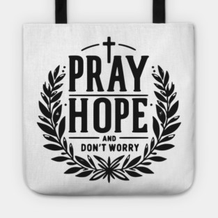 Pray Hope and Don’t Worry Tote