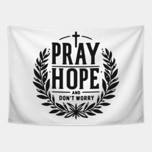 Pray Hope and Don’t Worry Tapestry