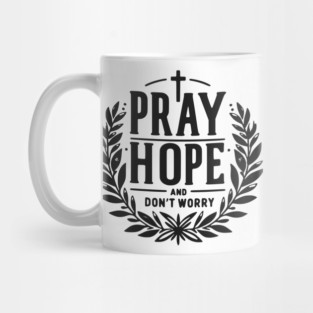 Pray Hope and Don’t Worry Mug