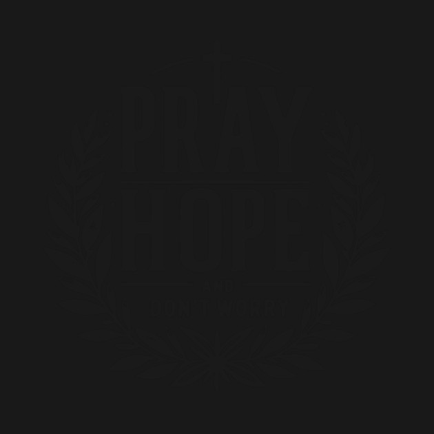 Pray Hope and Don’t Worry by Frank Ring