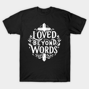 Loved Beyond Words T-Shirt