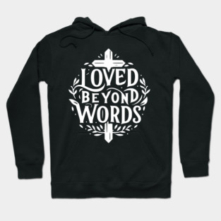Loved Beyond Words Hoodie