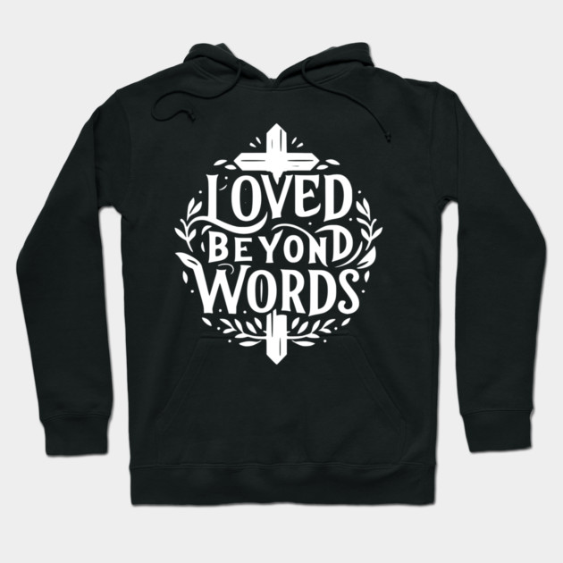 Loved Beyond Words Hoodie by Frank Ring