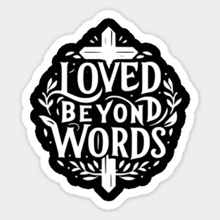 Loved Beyond Words Sticker