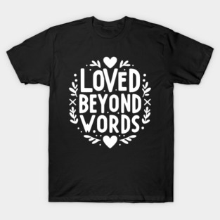 Loved Beyond Words T-Shirt