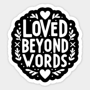 Loved Beyond Words Sticker
