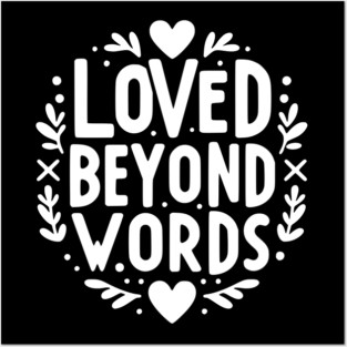 Loved Beyond Words Posters and Art