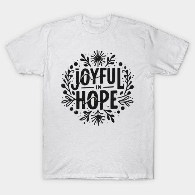 Joyful in Hope T-Shirt by Frank Ring