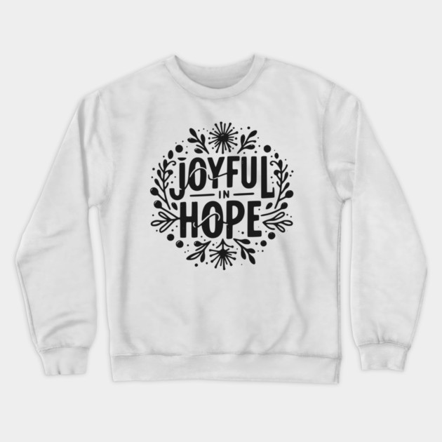 Joyful in Hope Crewneck Sweatshirt by Frank Ring