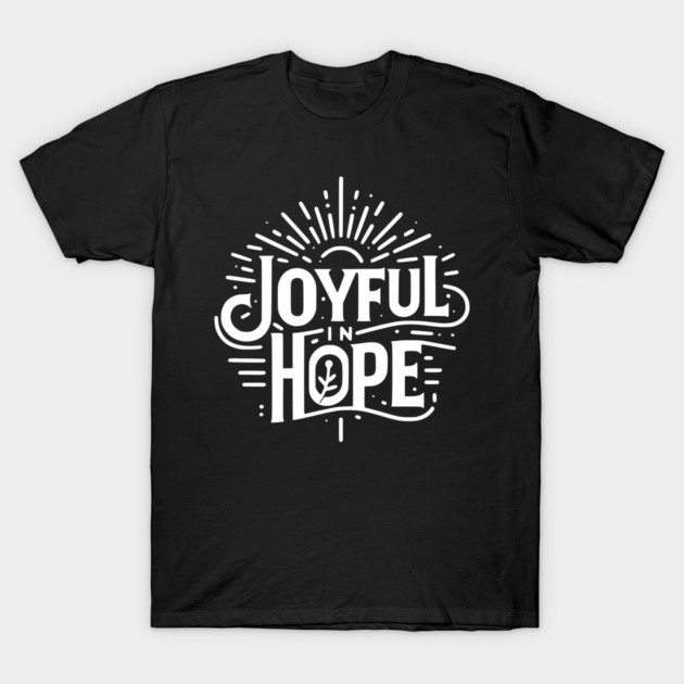 Joyful in Hope T-Shirt by Frank Ring