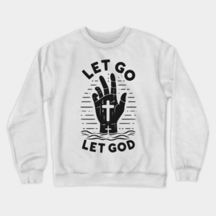 Let Go Let God Crewneck Sweatshirt