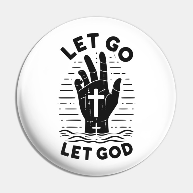 Let Go Let God Pin by Frank Ring