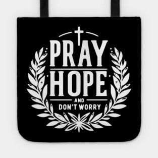 Pray Hope and Don’t Worry Tote