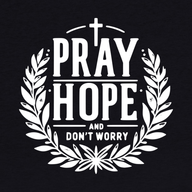 Pray Hope and Don’t Worry by Frank Ring