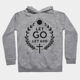 Let Go Let God Hoodie
