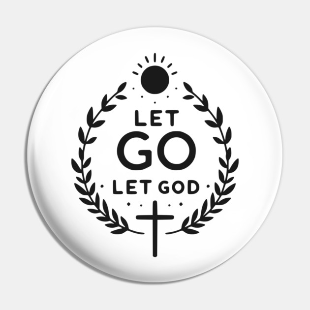Let Go Let God Pin by Frank Ring