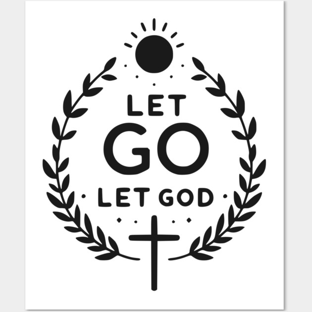 Let Go Let God Wall Art by Frank Ring