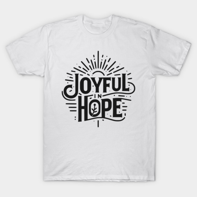 Joyful in Hope T-Shirt by Frank Ring