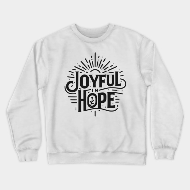 Joyful in Hope Crewneck Sweatshirt by Frank Ring