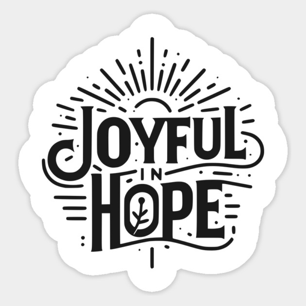 Joyful in Hope Sticker by Frank Ring