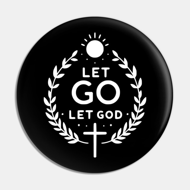 Let Go Let God Pin by Frank Ring